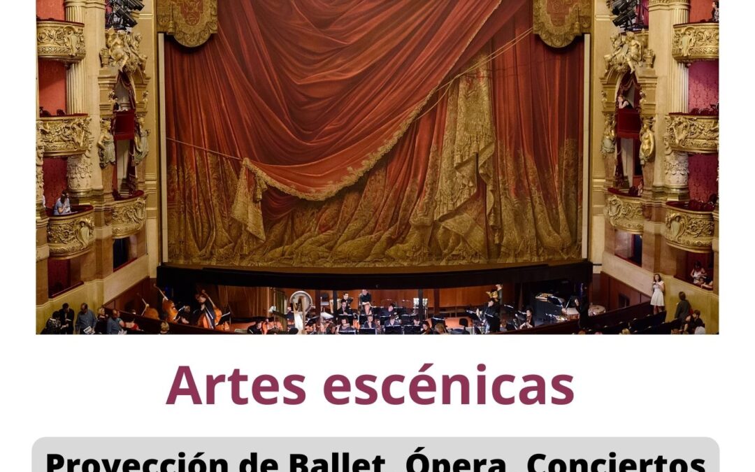 Artes escénicas: Ballet, Ópera, Conciertos